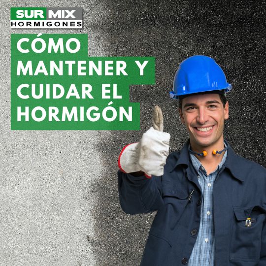 Destacada - Blog - Surmix Ventajas del Hormigón Premezclado Consejos para el Cuidado y Mantenimiento del Hormigón (1)