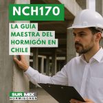 NCh170: La Norma que Asegura la Calidad del Hormigón en Chile.